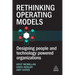 Rethinking Operating Models: Designing People and Technology Powered Organizations