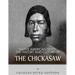 Native American Tribes: The History and Culture of the Chickasaw