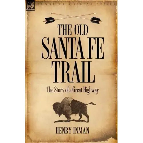 The Old Santa Fe Trail: the Story of a Great Highway