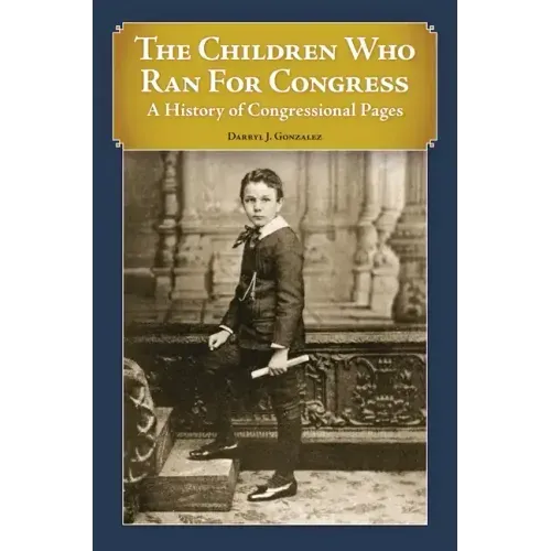 The Children Who Ran For Congress: A History of Congressional Pages