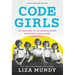 Code Girls: The True Story of the American Women Who Secretly Broke Codes in World War II