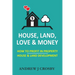 House, Land, Love & Money: How to Profit in Property. House & Land Development