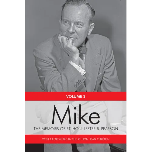 Mike: The Memoirs of the Rt. Hon. Lester B. Pearson, Volume Two: 1948-1957