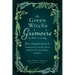 The Green Witch's Grimoire: Your Complete Guide to Creating Your Own Book of Natural Magic