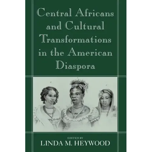 Central Africans and Cultural Transformations in the American Diaspora