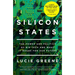 Silicon States: The Power and Politics of Big Tech and What It Means for Our Future