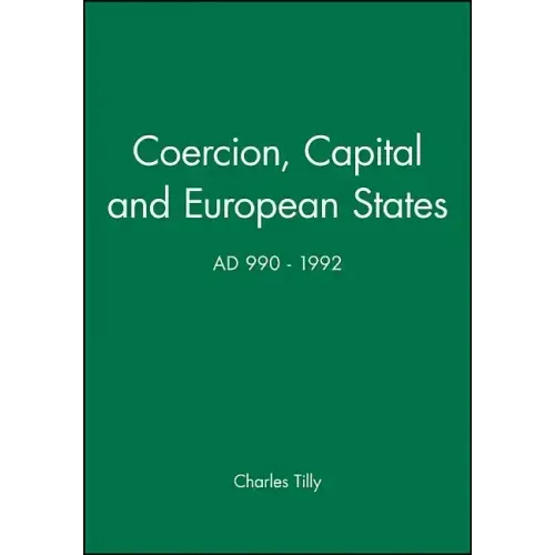 Coercion, Capital and European States, A.D. 990 - 1992