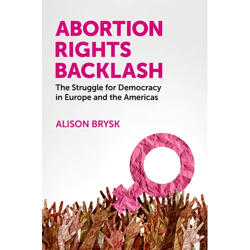Abortion Rights Backlash: The Struggle for Democracy in Europe and the Americas