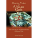 How To Make An African Quilt: The Story of the Patchwork Project of Segou, Mali
