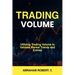 Trading Volume: Utilizing Trading Volume to Validate Market Trends and Entries