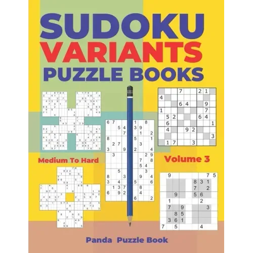 Sudoku Variants Puzzle Books Medium to Hard - Volume 3: Sudoku Variations Puzzle Books - Brain Games For Adults