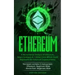 Ethereum: A No-nonsense Analysis of Ethereum, Smart Contracts & 7 Other Coins Which Could Represent the Future of Cryptocurrency