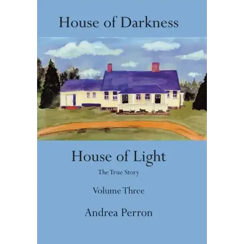 House of Darkness House of Light: The True Story Volume Three