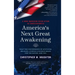 America's Next Great Awakening: What the Convergence of Mysticism, Religion, Atheism & Science Means for the Nation. And You.