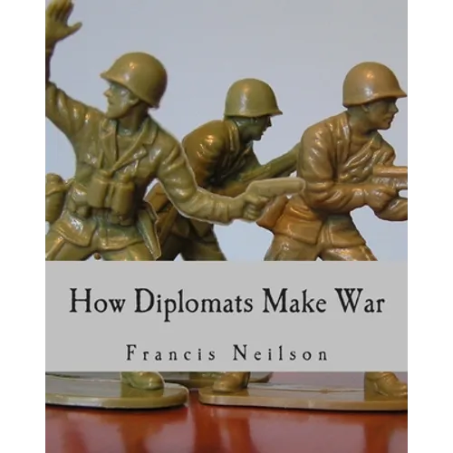 How Diplomats Make War (Large Print Edition)