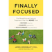 Finally Focused: The Breakthrough Natural Treatment Plan for ADHD That Restores Attention, Minimizes Hyperactivity, and Helps Eliminate Drug Side Effe