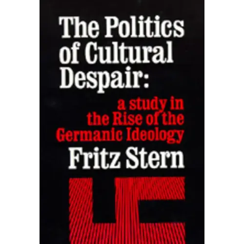 The Politics of Cultural Despair: A Study in the Rise of the Germanic Ideology