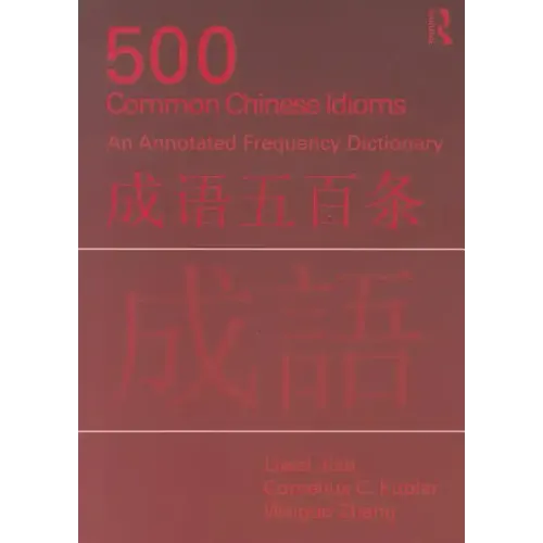 500 Common Chinese Idioms: An Annotated Frequency Dictionary