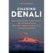 Chasing Denali: The Sourdoughs, Cheechakos, and Frauds behind the Most Unbelievable Feat in Mountaineering