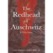 The Redhead of Auschwitz: A True Story