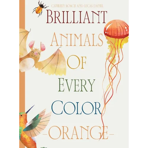 Brilliant Animals Of Every Color: Orange Edition