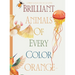 Brilliant Animals Of Every Color: Orange Edition