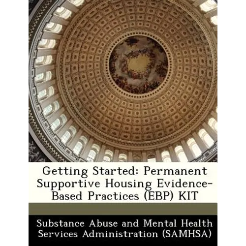 Getting Started: Permanent Supportive Housing Evidence-Based Practices (Ebp) Kit