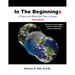 In The Beginnings: A Defense of the Biblical Gap Theory of Creation