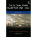 The Global Seven Years War 1754-1763: Britain and France in a Great Power Contest