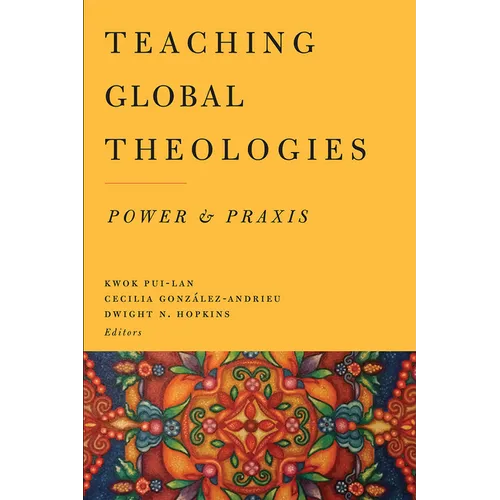 Teaching Global Theologies: Power and PRAXIS