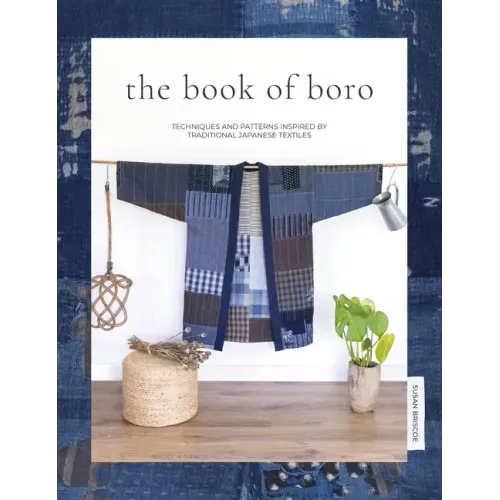 The Book of Boro: Techniques and Patterns Inspired by Traditional Japanese Textiles