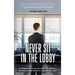 Never Sit in the Lobby: 57 Winning Sales Factors to Grow a Business and Build a Career Selling