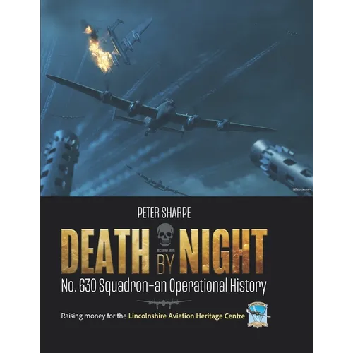 Death by Night: No. 630 Squadron - An Operational History
