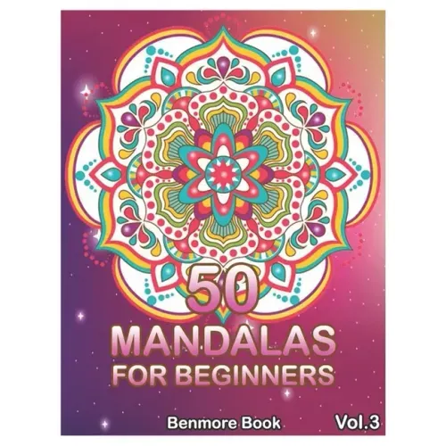 50 Mandalas For Beginners: Big Mandala Coloring Book for Stress Management Coloring Book For Relaxation, Meditation, Happiness and Relief & Art C