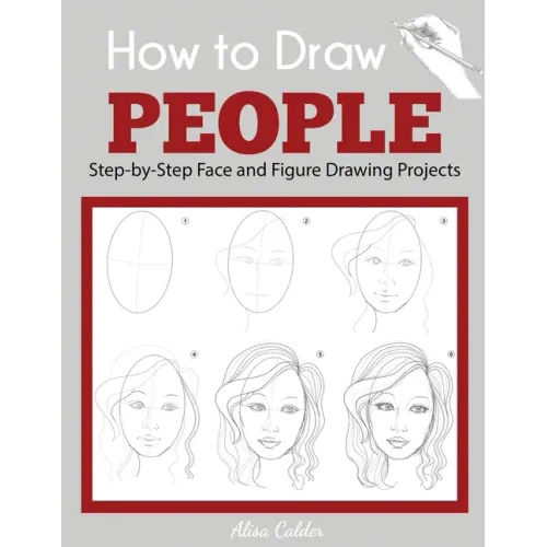 How to Draw People: Step-by-Step Face and Figure Drawing Projects