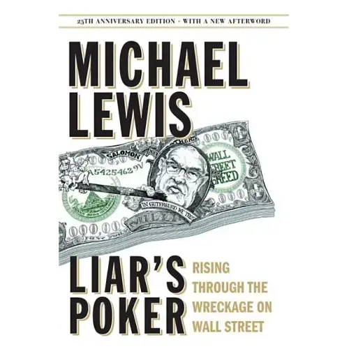 Liar's Poker: Rising Through the Wreckage on Wall Street