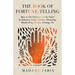 The Book of Fortune-Telling - How to Tell Character and the Future by Palmistry, Cards, Numbers, Phrenology, Handwriting, Dreams, Astrology, Etc
