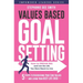 Values Based Goal Setting: How to DREAM BIG and Live the Life You Were Meant to Live