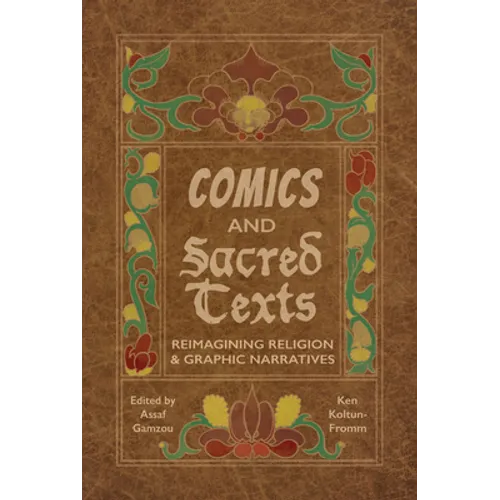 Comics and Sacred Texts: Reimagining Religion and Graphic Narratives