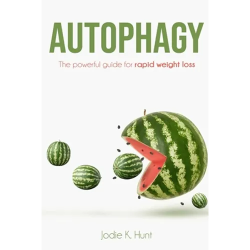 Autophagy: The powerful guide for rapid weight loss