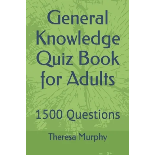General Knowledge Quiz Book for Adults: 1500 Questions