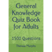 General Knowledge Quiz Book for Adults: 1500 Questions