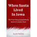 When Santa Lived In Iowa: The True Story of Joy Roberts, Spencer's Santa Claus