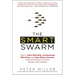 The Smart Swarm: How to Work Efficiently, Communicate Effectively, and Make Better Decisions Using the Secrets of Flocks, Schools, and Colonies