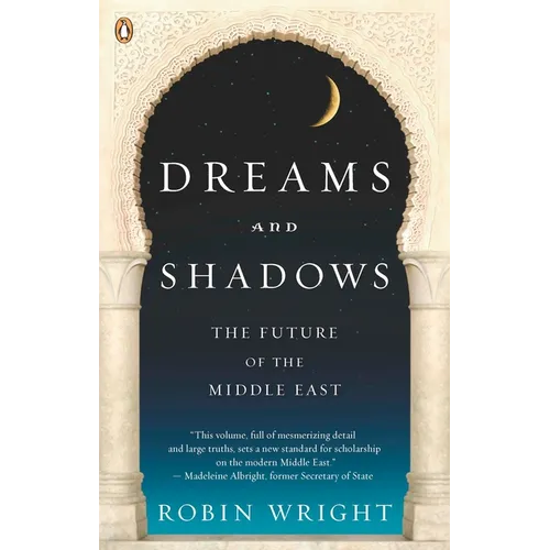 Dreams and Shadows: The Future of the Middle East