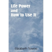 Life Power and How to Use It