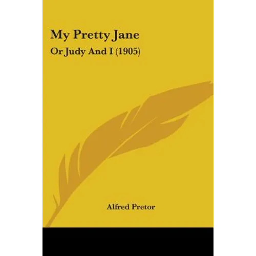 My Pretty Jane: Or Judy And I (1905)