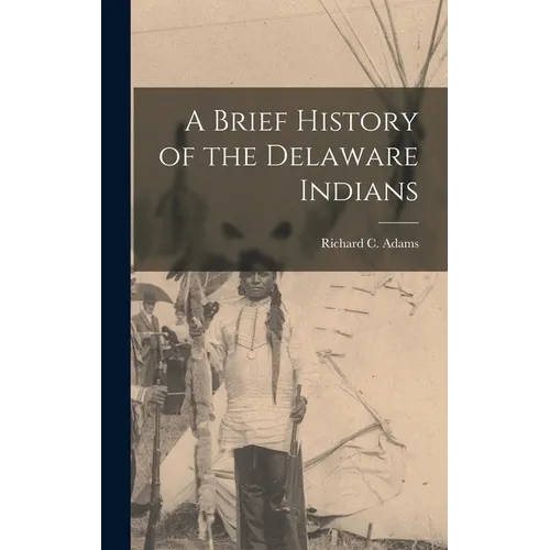 A Brief History of the Delaware Indians
