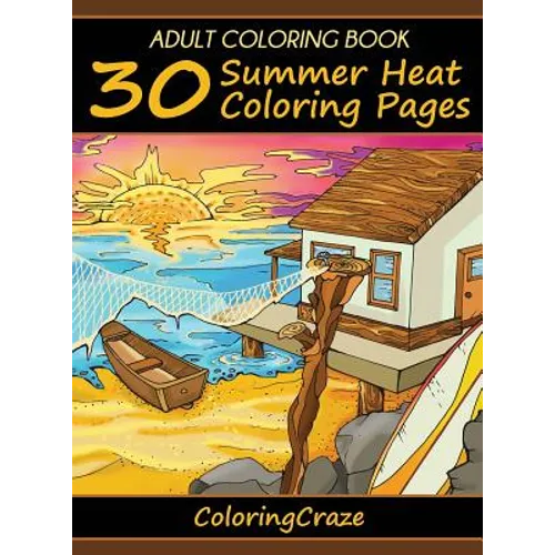 Adult Coloring Book: 30 Summer Heat Coloring Pages