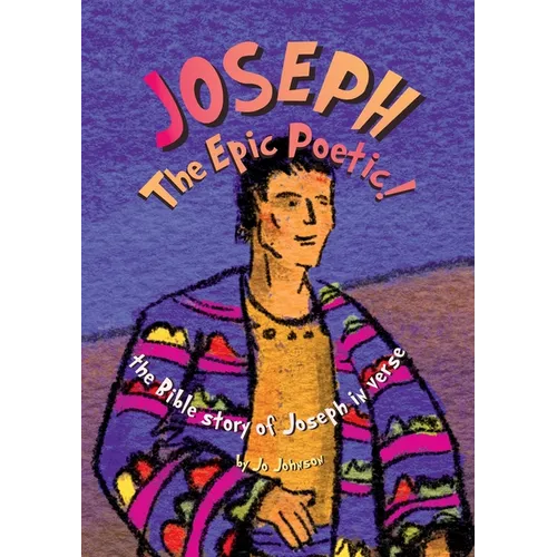 JOSEPH The Epic Poetic! the Bible story of Joseph in verse